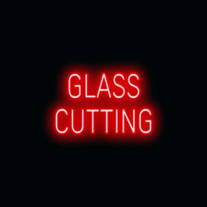 "GLASS CUTTING" LED Sign