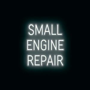 "SMALL ENGINE REPAIR" LED Sign