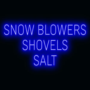 "SNOW BLOWERS SHOVELS SALT" LED Sign